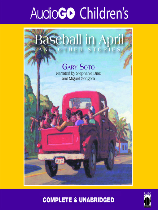 Title details for Baseball in April and Other Stories by Gary Soto - Wait list